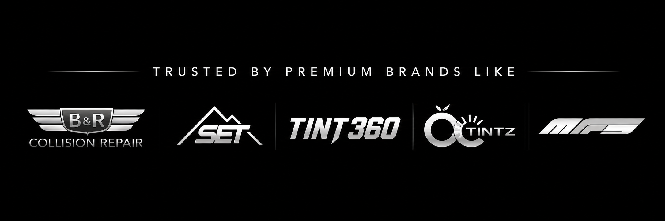 Trusted by premium automotive brands including B&R Collision Repair, SET, Tint 360, and OC Tintz